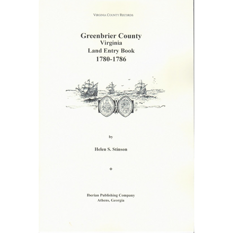Greenbrier County, [West] Virginia, Volume 7: Greenbrier County, [West] Virginia, Land Entry Book, 1780-1786
