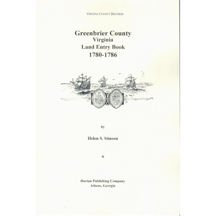 Greenbrier County, [West] Virginia, Volume 7: Greenbrier County, [West] Virginia, Land Entry Book, 1780-1786