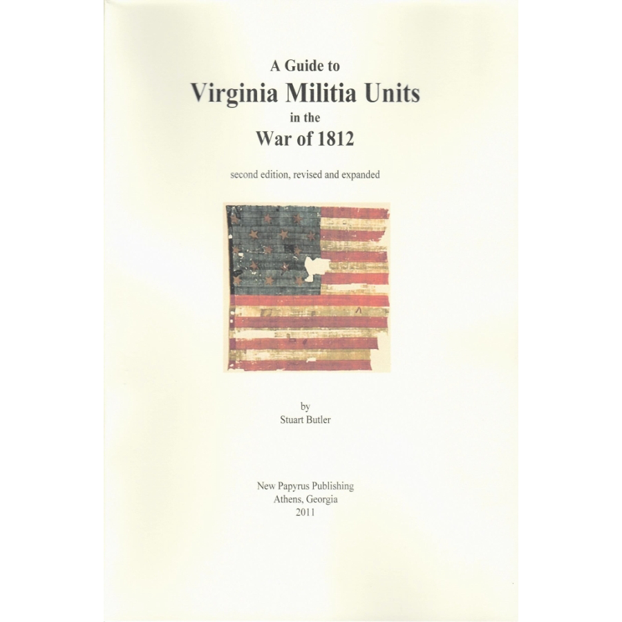 A Guide to Virginia Militia Units in the War of 1812, Revised edition