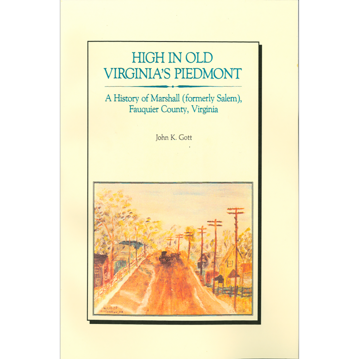 High in Old Virginia's Piedmont: A History of Marshall (formerly Salem), Fauquier County, Virginia