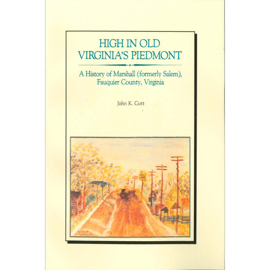 High in Old Virginia's Piedmont: A History of Marshall (formerly Salem), Fauquier County, Virginia