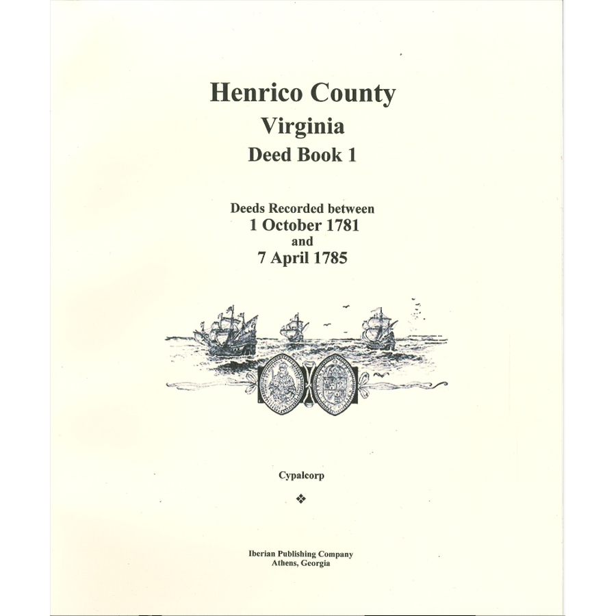 Henrico County, Virginia Deed Book 1: Deeds recorded between 1 October 1781 and 7 April 1785