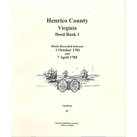 Henrico County, Virginia Deed Book 1: Deeds recorded between 1 October 1781 and 7 April 1785