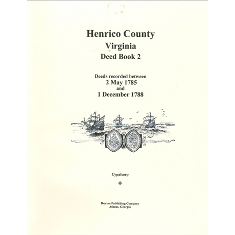 Henrico County, Virginia Deed Book 2: Deeds recorded between 2 May 1785 and 1 December 1788