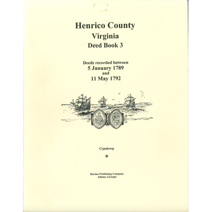 Henrico County, Virginia Deed Book 3: Deeds recorded between 5 January 1789 and 11 May 1792