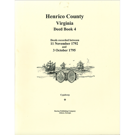 Henrico County, Virginia Deed Book 4: Deeds recorded between 11 November 1792 and 3 October 1795