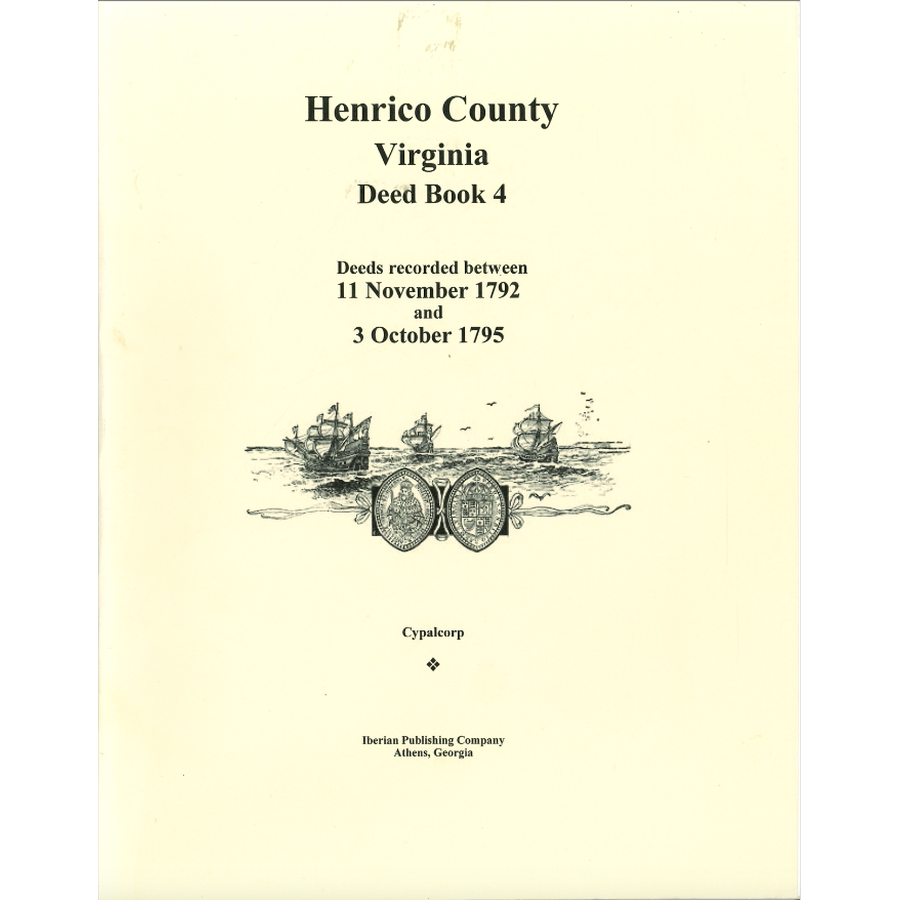 Henrico County, Virginia Deed Book 4: Deeds recorded between 11 November 1792 and 3 October 1795