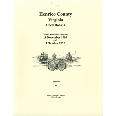 Henrico County, Virginia Deed Book 4: Deeds recorded between 11 November 1792 and 3 October 1795