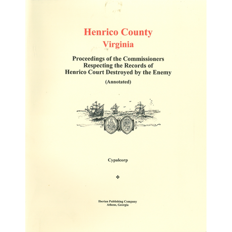 Proceedings of the Commissioners Respecting the Records of Henrico Court Destroyed by the Enemy