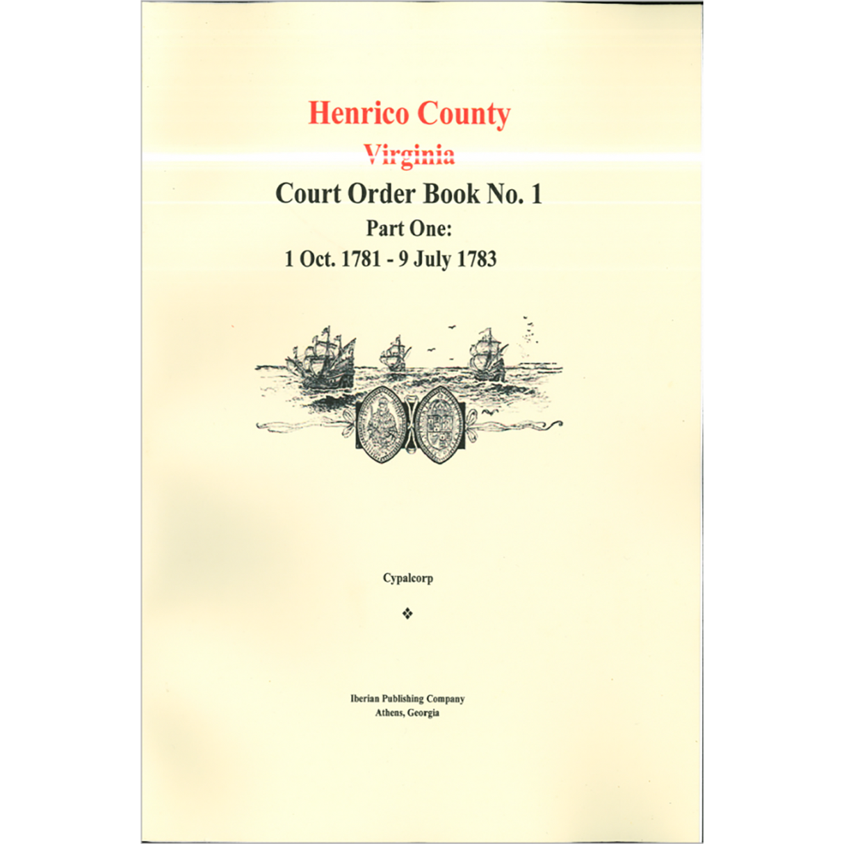 Henrico County, Virginia Court Order Book No. 1: Part One, 1781-1783