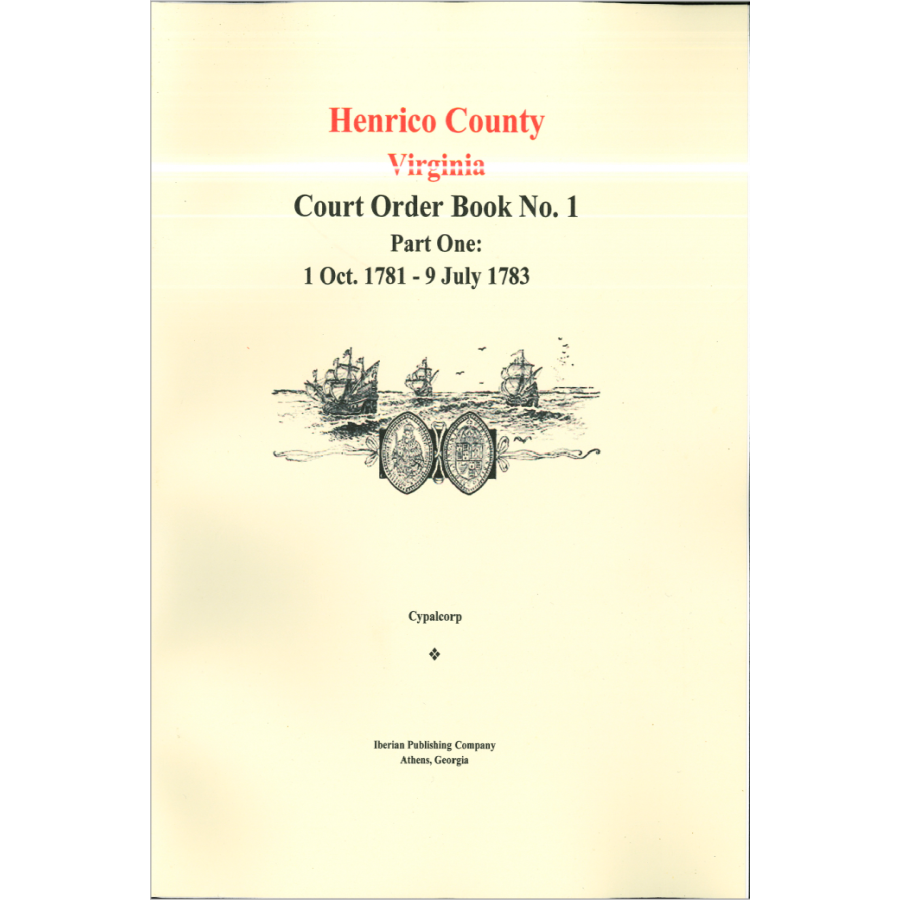Henrico County, Virginia Court Order Book No. 1: Part One, 1781-1783