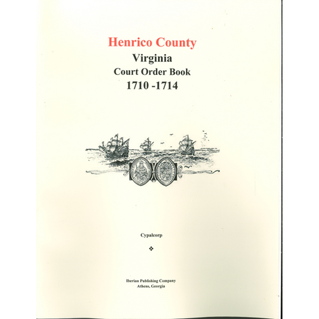Henrico County, Virginia Court Order Book, 1710-1714