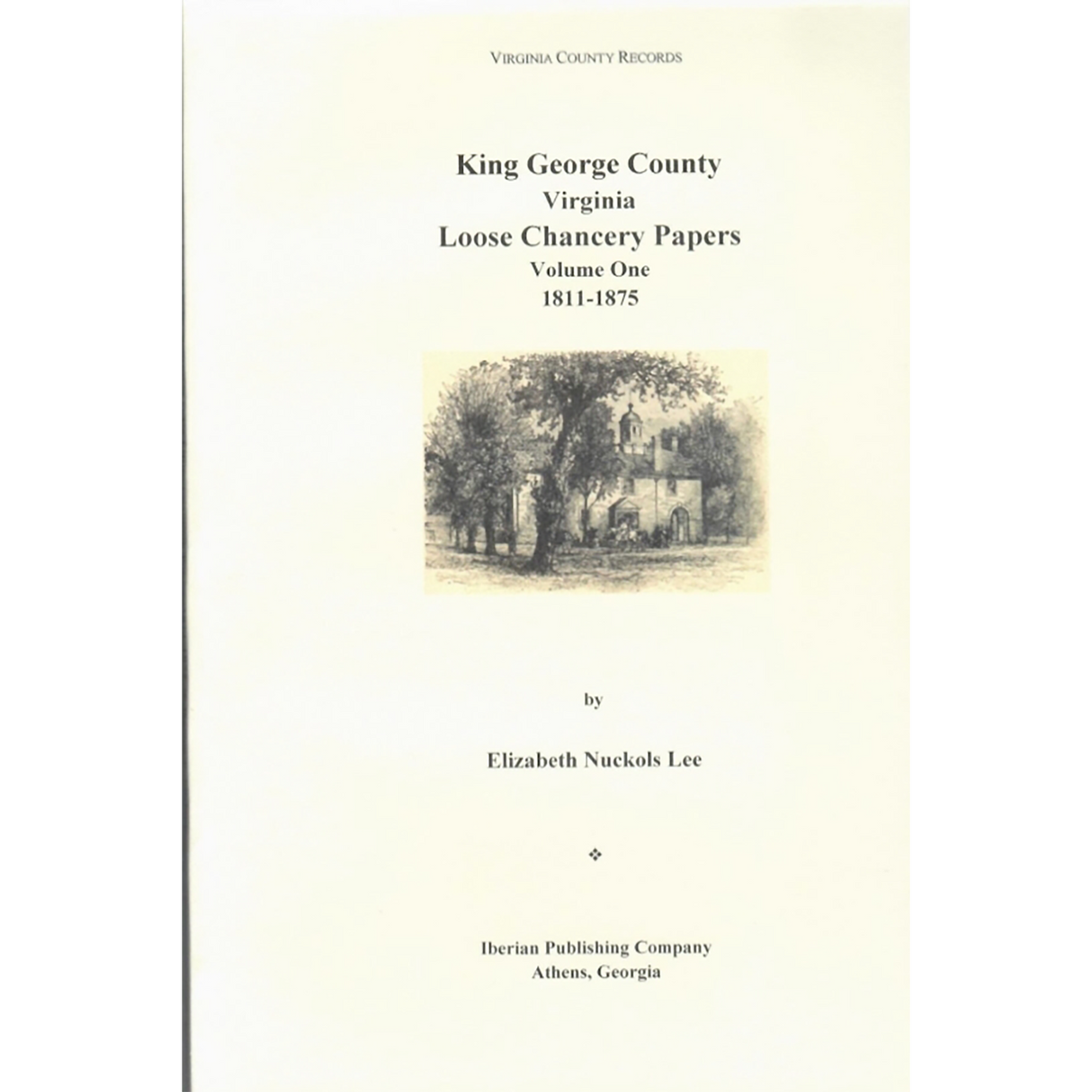 King George County, Virginia Loose Chancery Papers Volume 1: 1811-1875