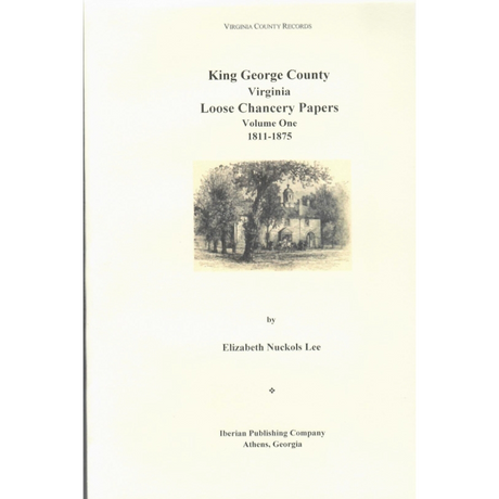 King George County, Virginia Loose Chancery Papers Volume 1: 1811-1875
