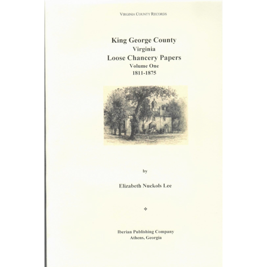 King George County, Virginia Loose Chancery Papers Volume 1: 1811-1875