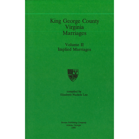 King George County, Virginia Marriages: Volume II: Implied Marriages