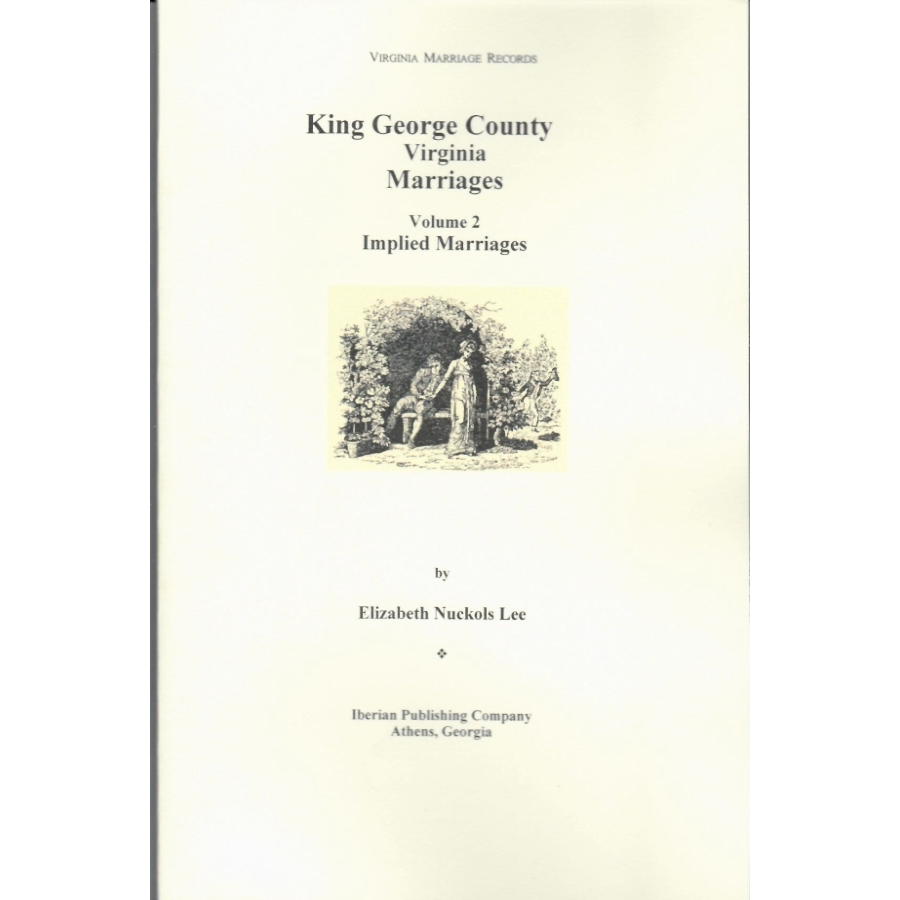 King George County, Virginia Marriages: Volume II: Implied Marriages