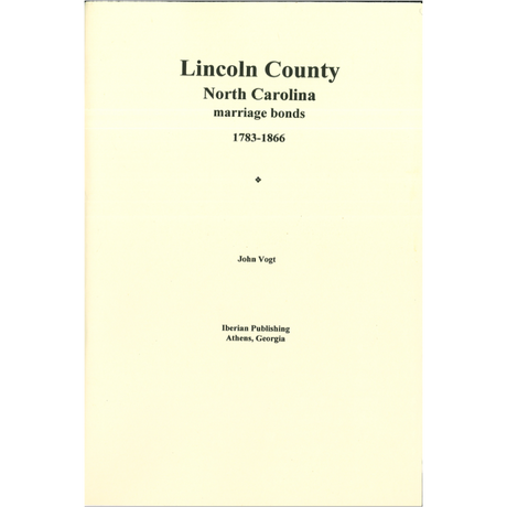 Lincoln County, North Carolina Marriage Abstracts 1783-1866