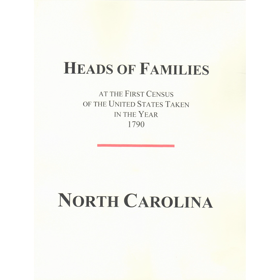 Heads of Families at the First Census of the United States Taken in the Year 1790: North Carolina