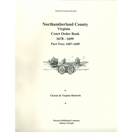Northumberland County, Virginia, 1678-1699 Court Order Book, Part 2 [2 volumes]