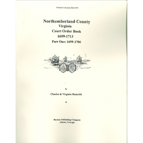 Northumberland County, Virginia Court Order Book, 1699-1713, Part 1: 1699-1706