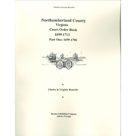 Northumberland County, Virginia Court Order Book, 1699-1713, Part 1: 1699-1706