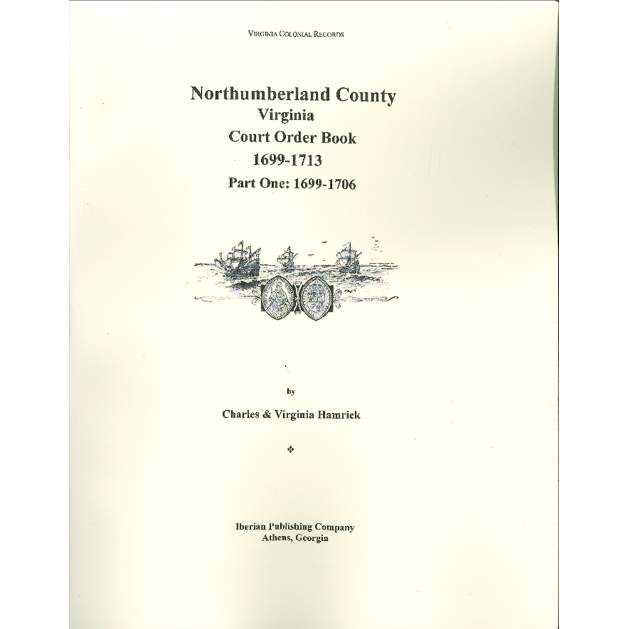 Northumberland County, Virginia Court Order Book, 1699-1713, Part 1: 1699-1706