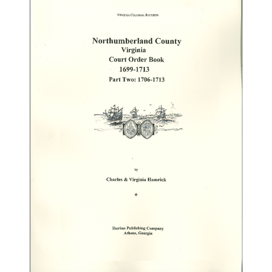 Northumberland County, Virginia Court Order Book, 1699-1713, Part 2: 1706-1713