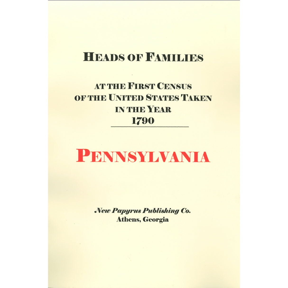 Heads of Families at the First Census of the United States taken in the Year 1790: Pennsylvania
