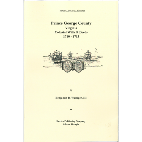 Prince George County, Virginia Colonial Wills and Deeds, 1710-1713