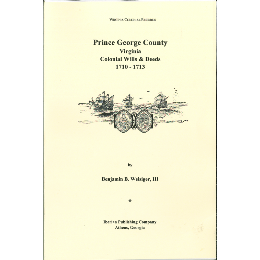 Prince George County, Virginia Colonial Wills and Deeds, 1710-1713