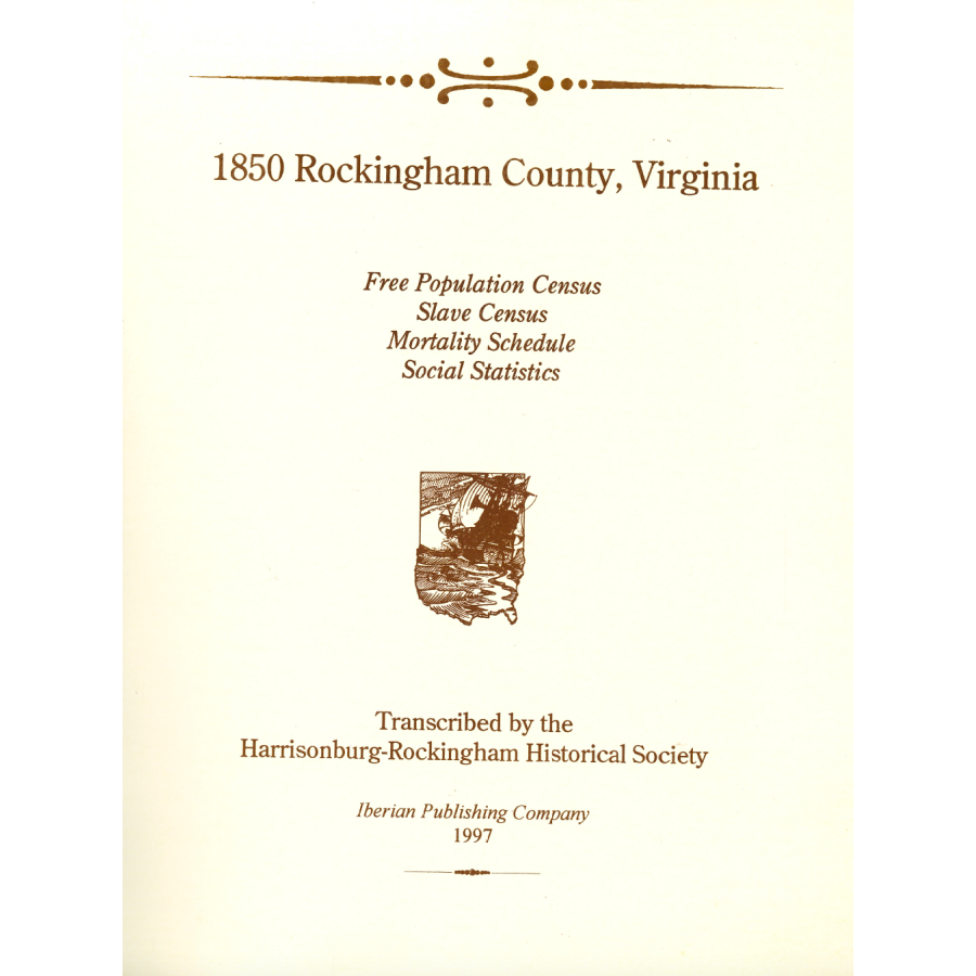 1850 Rockingham County, Virginia Free Population Census, Slave Census, Mortality Schedule and Social Statistics