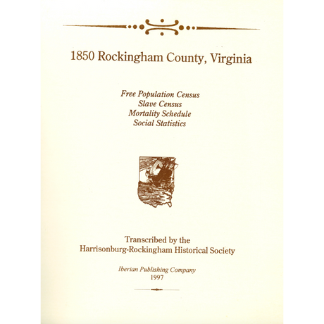 1850 Rockingham County, Virginia Free Population Census, Slave Census, Mortality Schedule and Social Statistics