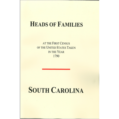 Heads of Families of the First Census Taken in the Year 1790: South Carolina