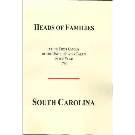 Heads of Families of the First Census Taken in the Year 1790: South Carolina