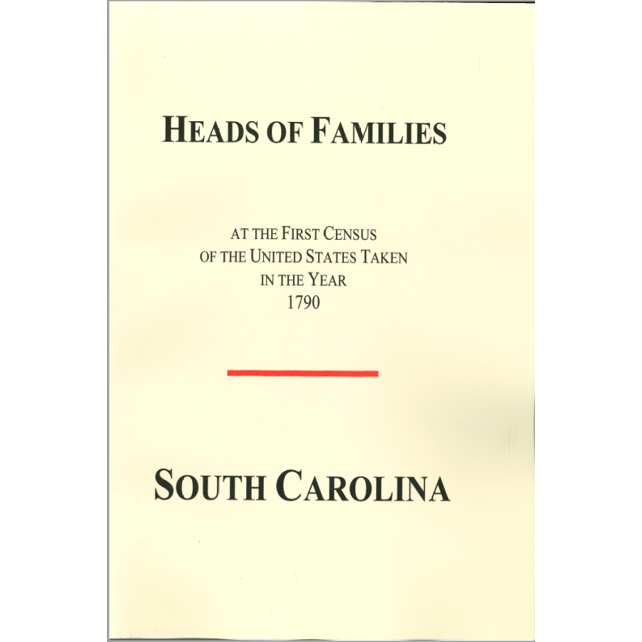 Heads of Families of the First Census Taken in the Year 1790: South Carolina