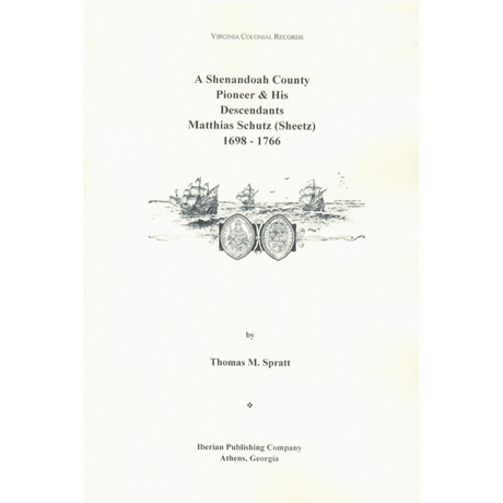 A Shenandoah County Pioneer and Descendants: Matthias Sheetz (Schutz)