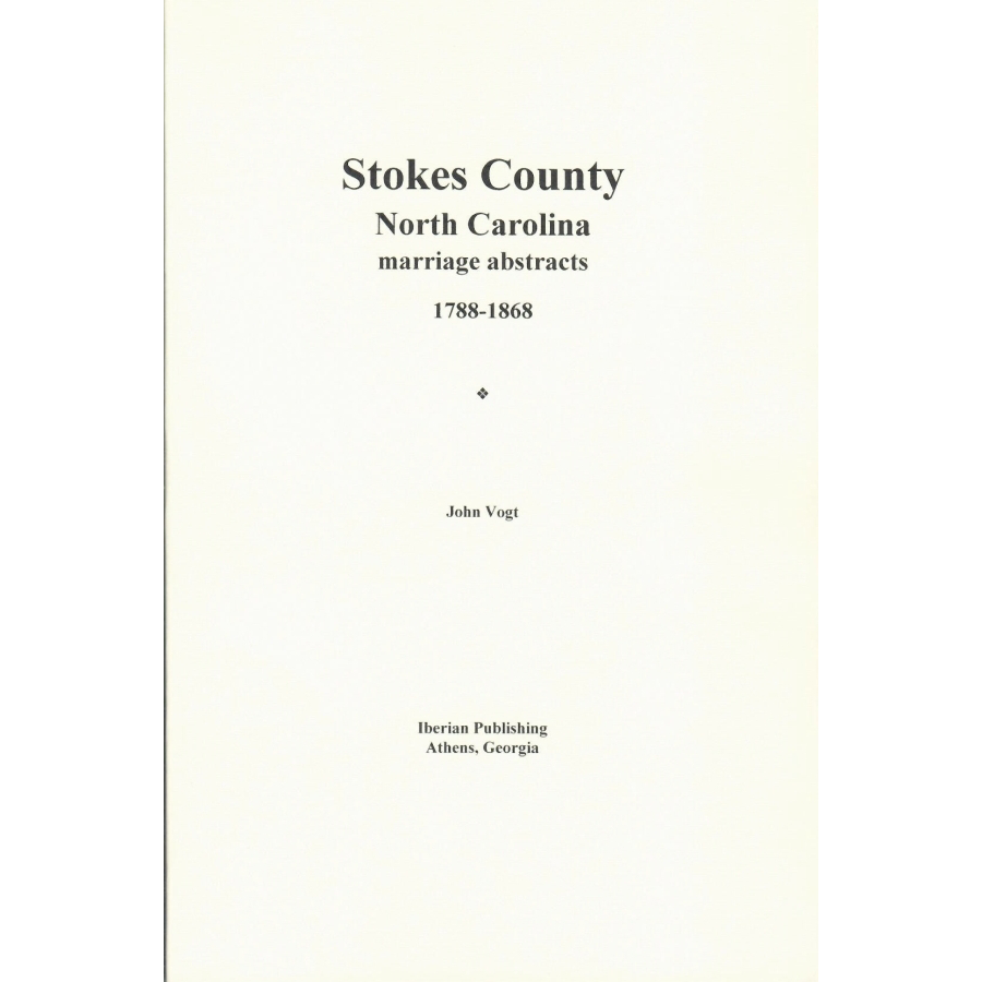 Stokes County, North Carolina Marriage Abstracts, 1788-1868