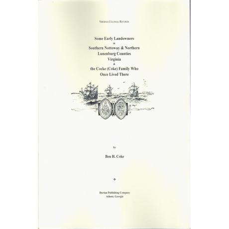 Some Early Landowners in Southern Nottoway and Northern Lunenburg Counties, Virginia, and the Cocke (Coke) Family Who Once Lived There