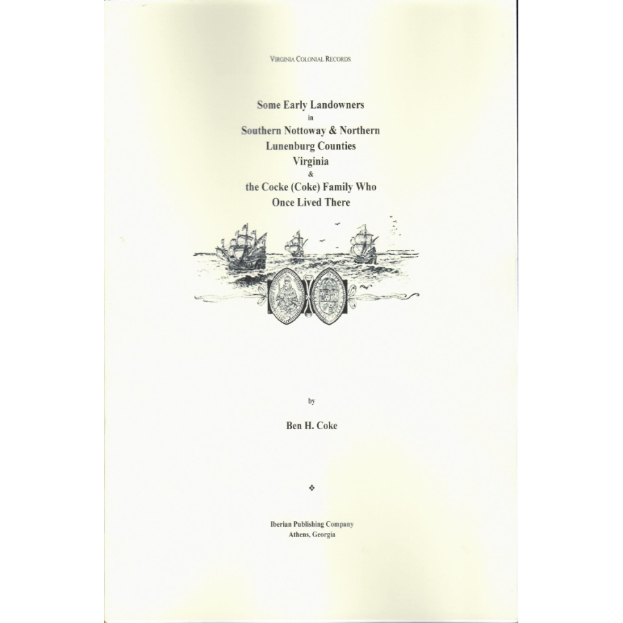 Some Early Landowners in Southern Nottoway and Northern Lunenburg Counties, Virginia, and the Cocke (Coke) Family Who Once Lived There