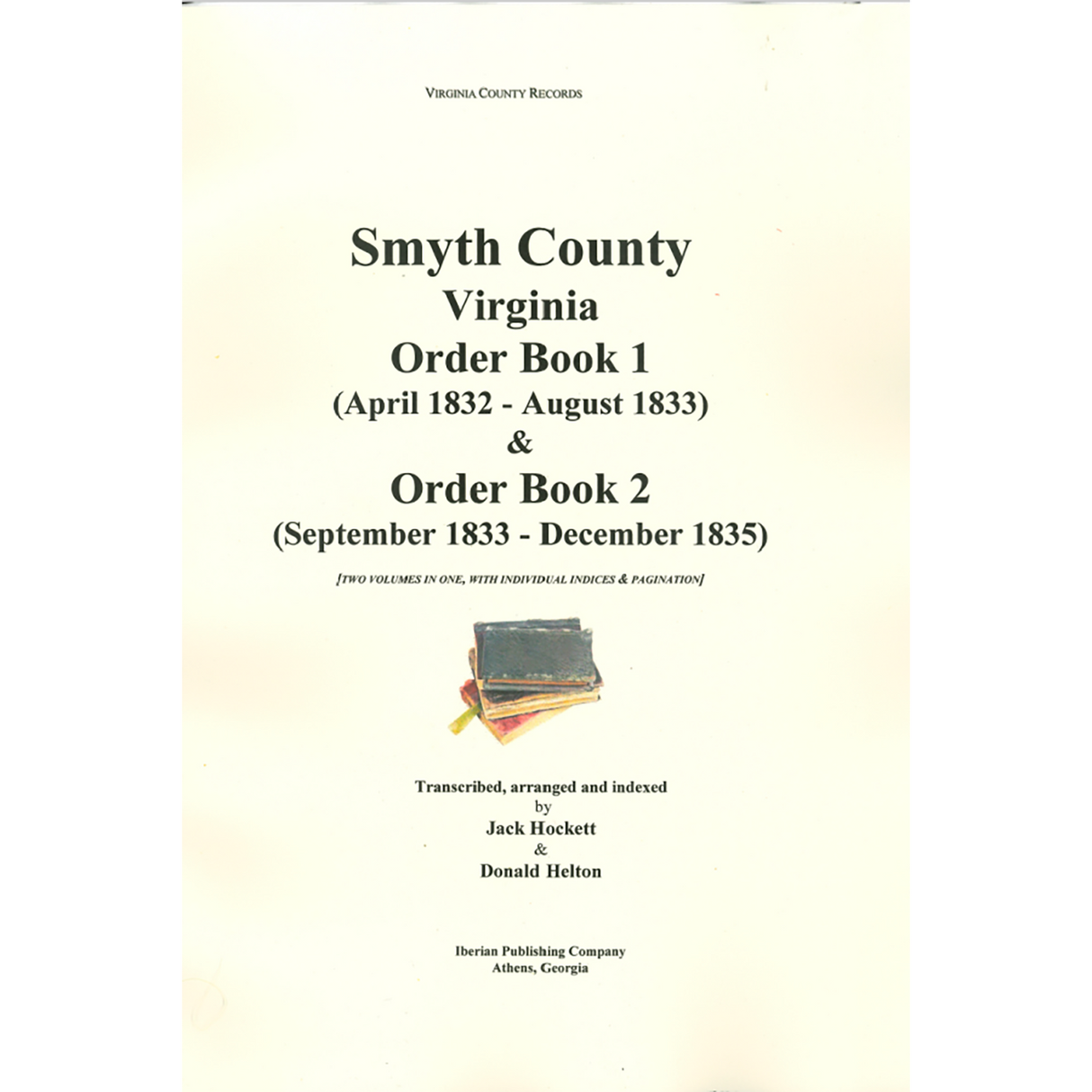 Smyth County, Virginia Order Book 1 (April 1832-August 1833) and Order Book 2 (September 1833-December 1835)