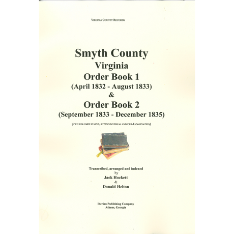 Smyth County, Virginia Order Book 1 (April 1832-August 1833) and Order Book 2 (September 1833-December 1835)