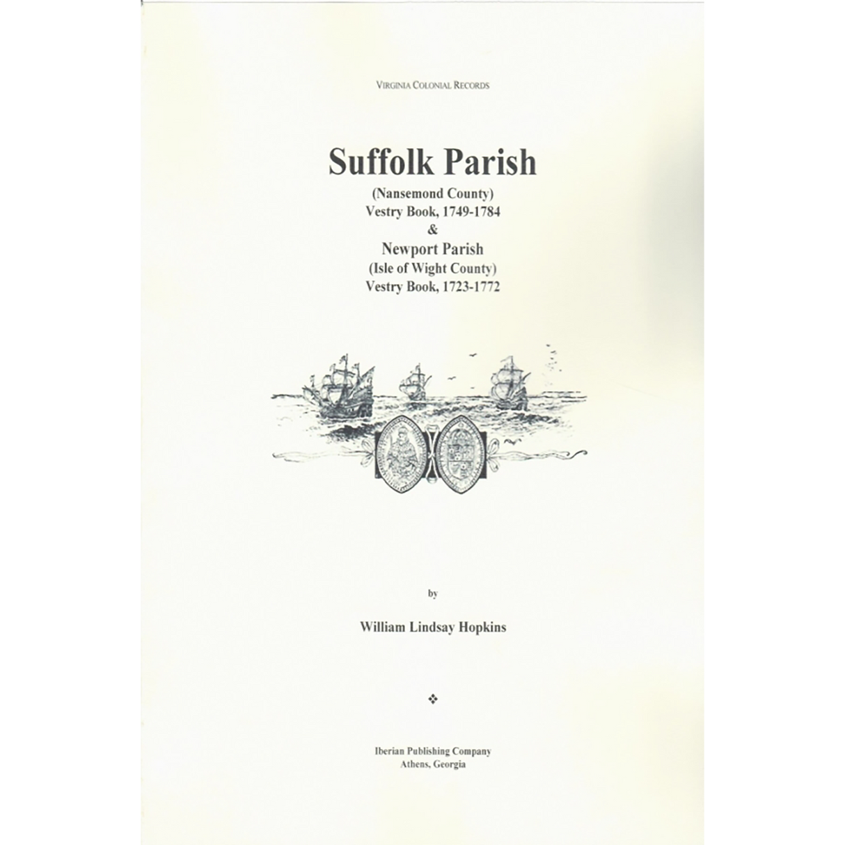 Suffolk Parish [Nansemond County, Virginia] Vestry Book,1749-1784 and Newport Parish [Isle of Wight County] Vestry Book, 1724-1772