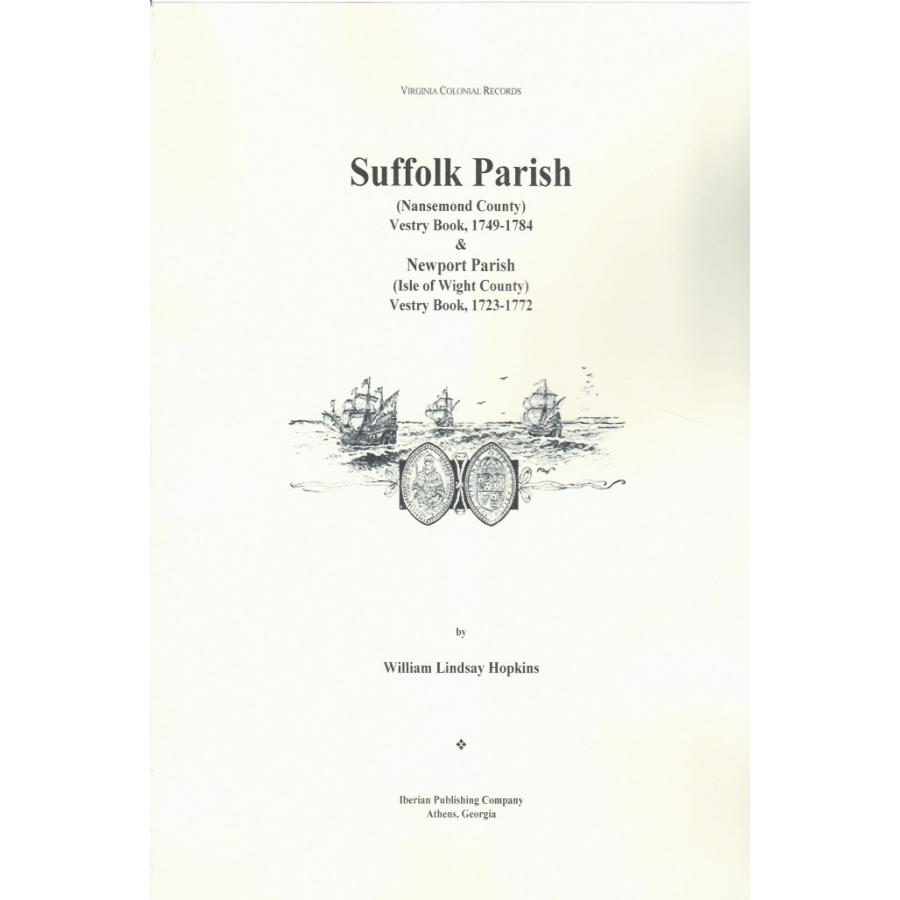 Suffolk Parish [Nansemond County, Virginia] Vestry Book,1749-1784 and Newport Parish [Isle of Wight County] Vestry Book, 1724-1772