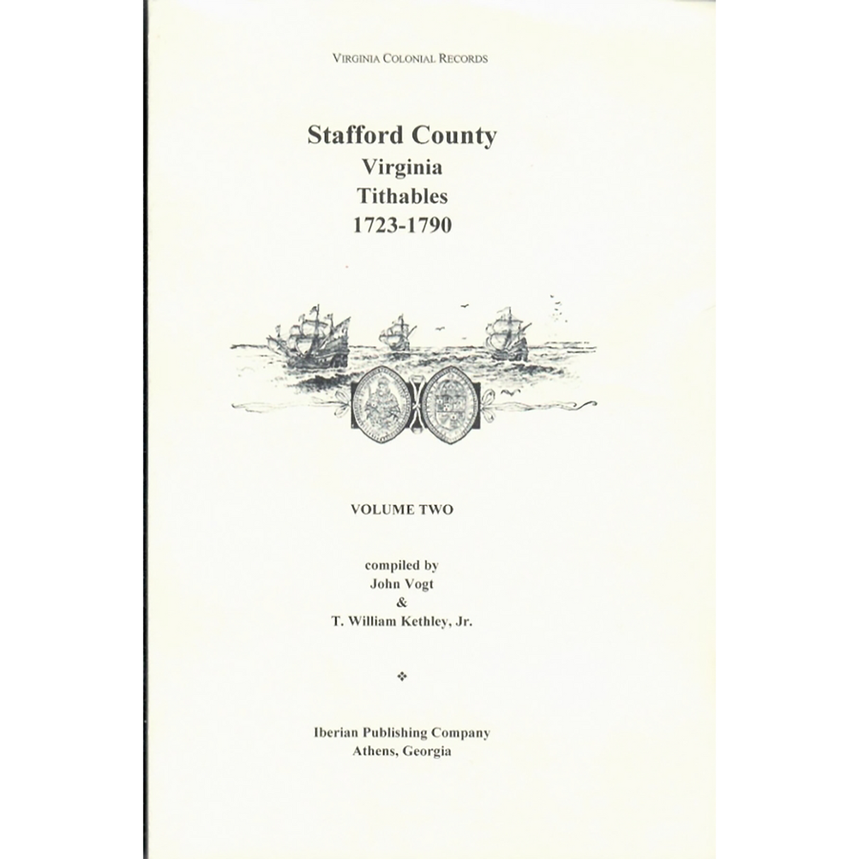 Stafford County, Virginia Tithables: Quit Rents, Personal Property Taxes and related lists and petitions, 1723-1790 [2 volumes]