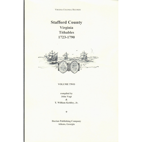 Stafford County, Virginia Tithables: Quit Rents, Personal Property Taxes and related lists and petitions, 1723-1790 [2 volumes]
