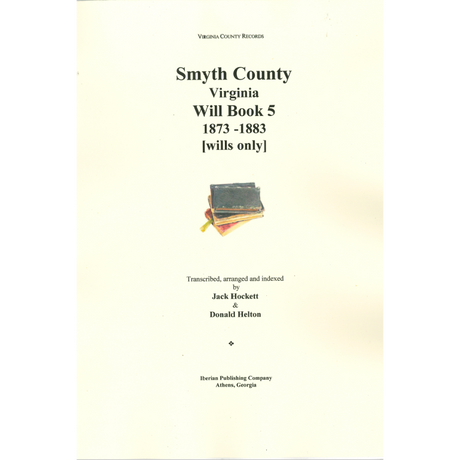 Smyth County, Virginia Will Book 5, 1873-1883 [wills only]