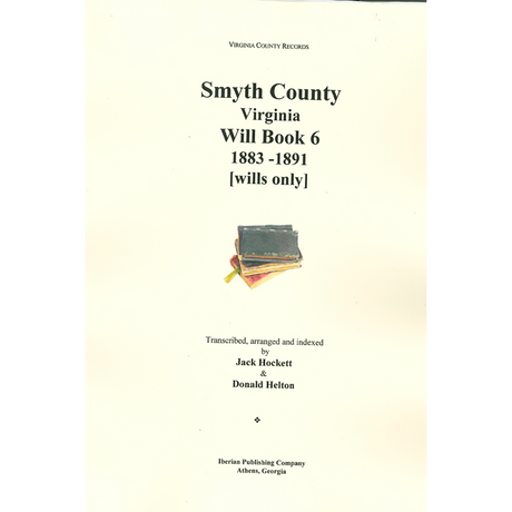 Smyth County, Virginia Will Book 6, 1883-1891 [wills only]