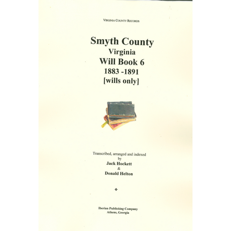 Smyth County, Virginia Will Book 6, 1883-1891 [wills only]