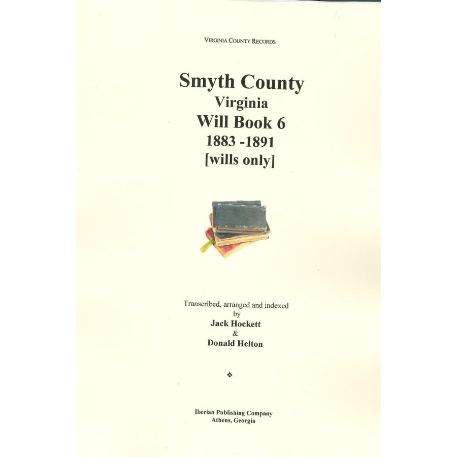 Smyth County, Virginia Will Book 6, 1883-1891 [wills only]